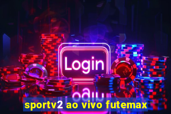 sportv2 ao vivo futemax